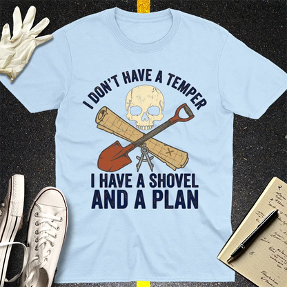 Shovel and a Plan Dark Humor T-Shirt - Light Blue