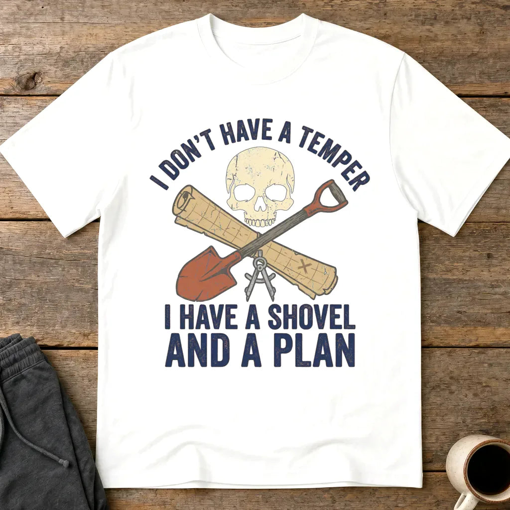 Shovel and a Plan Dark Humor T-Shirt - White