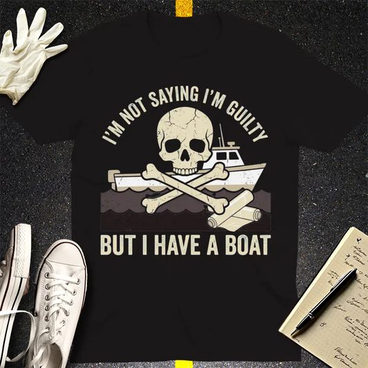 I’m Not Saying I’m Guilty Boat Humor T-Shirt - Black