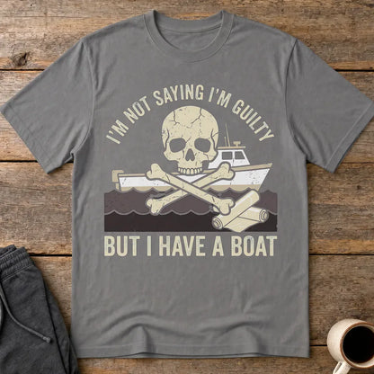 I’m Not Saying I’m Guilty Boat Humor T-Shirt - Charcoal