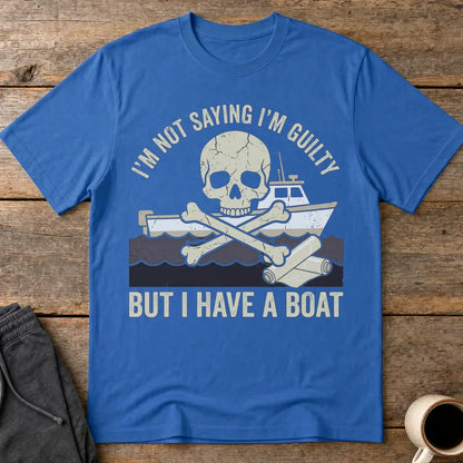 I’m Not Saying I’m Guilty Boat Humor T-Shirt - Royal