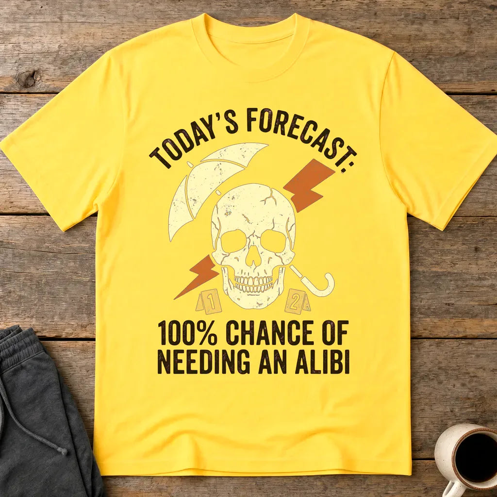 Forecast Alibi Humor T-Shirt - Daisy