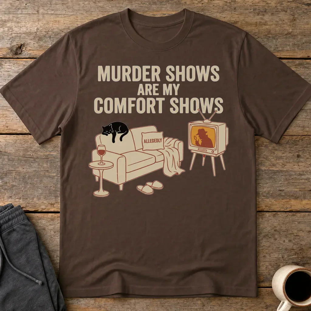 Murder Shows Comfort Show T-Shirt - Dark Chocolate