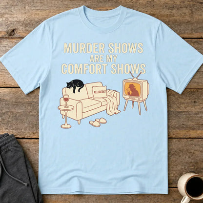 Murder Shows Comfort Show T-Shirt - Light Blue
