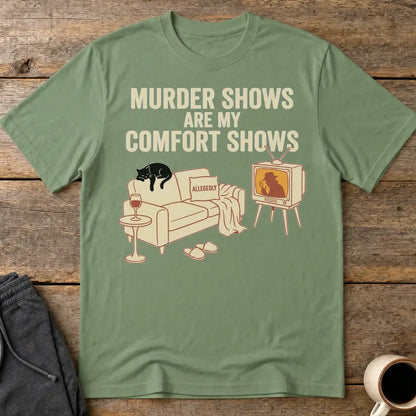Murder Shows Comfort Show T-Shirt - Military Green
