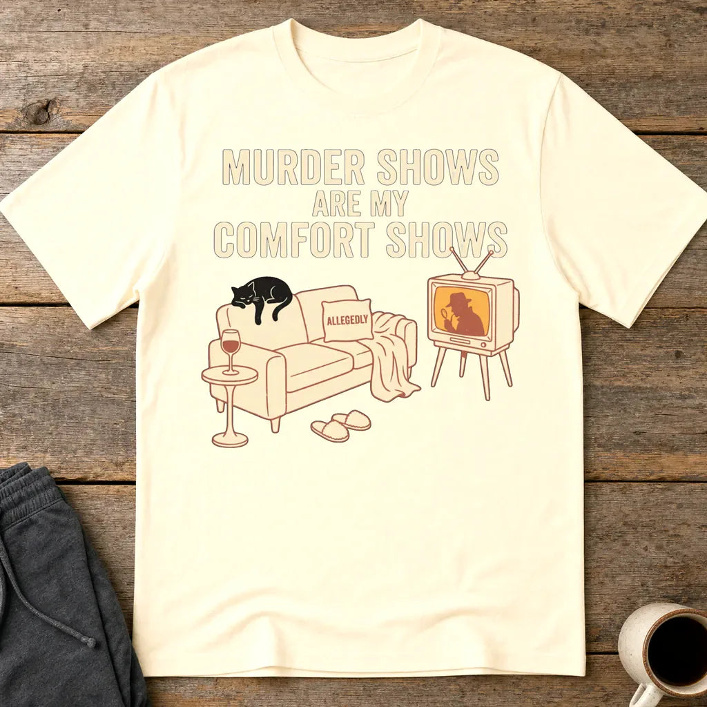 Murder Shows Comfort Show T-Shirt - Natural
