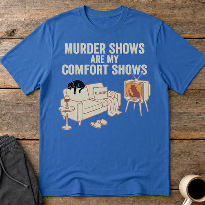Murder Shows Comfort Show T-Shirt - Royal