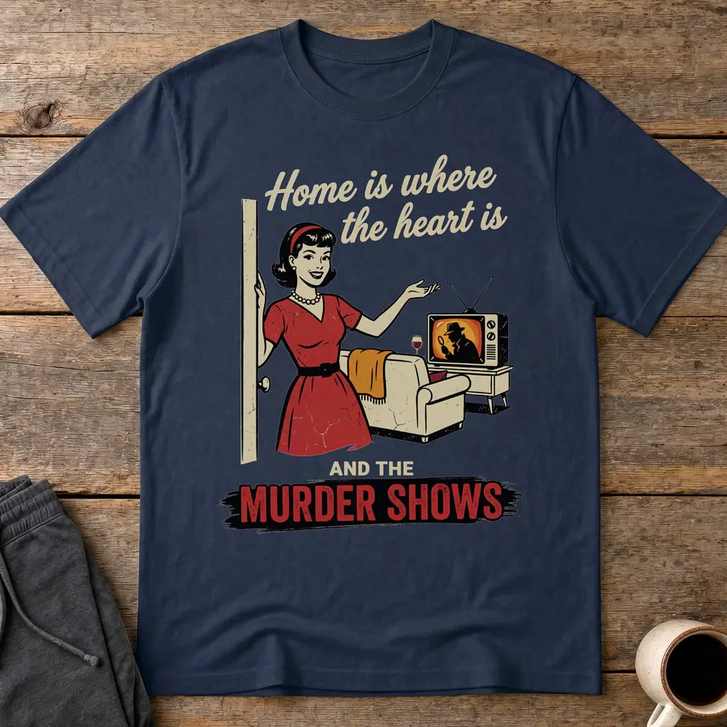 Home Is Where the Murder Shows T-Shirt - Navy