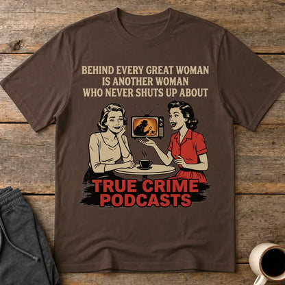 True Crime Podcast Chat Queens T-Shirt - Dark Chocolate