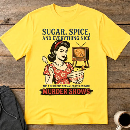 Sugar, Spice & Murder Show Obsession T-Shirt - Daisy