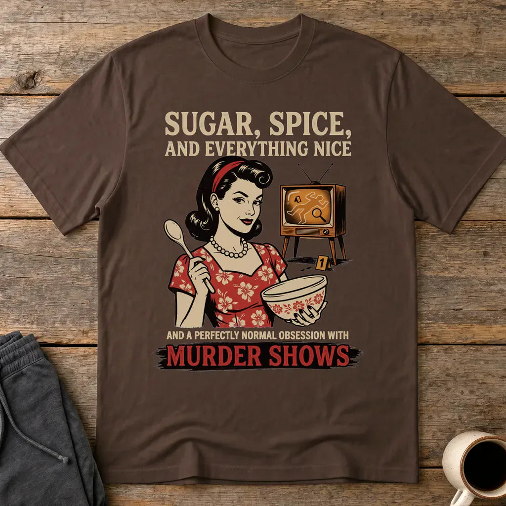 Sugar, Spice & Murder Show Obsession T-Shirt - Dark Chocolate