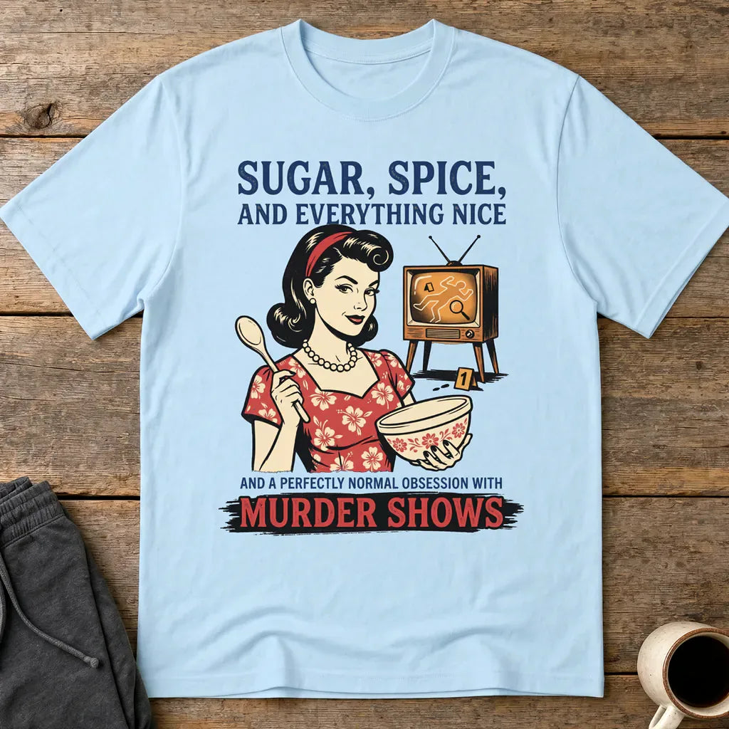 Sugar, Spice & Murder Show Obsession T-Shirt - Light Blue