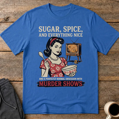 Sugar, Spice & Murder Show Obsession T-Shirt - Royal