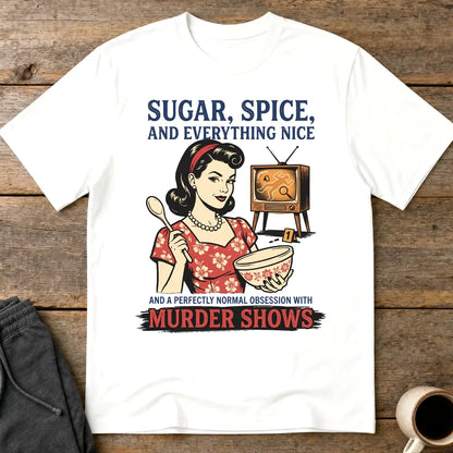 Sugar, Spice & Murder Show Obsession T-Shirt - White