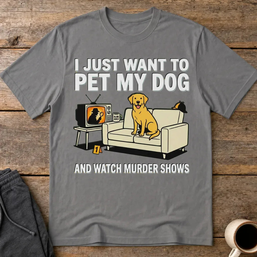 Pet My Dog & Watch Murder Shows T-Shirt - Charcoal
