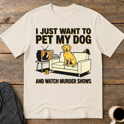 Pet My Dog & Watch Murder Shows T-Shirt - Ice Grey