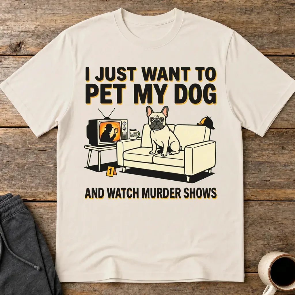 Pet My Dog & Watch Murder Shows T-Shirt - Ice Grey