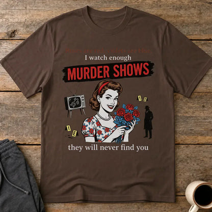 Murder Shows Retro Humor T-Shirt - Dark Chocolate