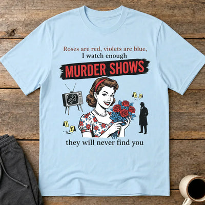 Murder Shows Retro Humor T-Shirt - Light Blue