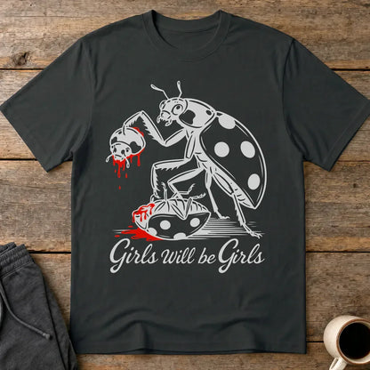 Girls Will Be Girls T-Shirt - Black