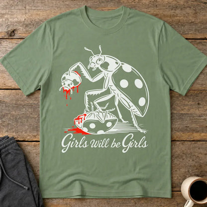 Girls Will Be Girls T-Shirt - Military Green
