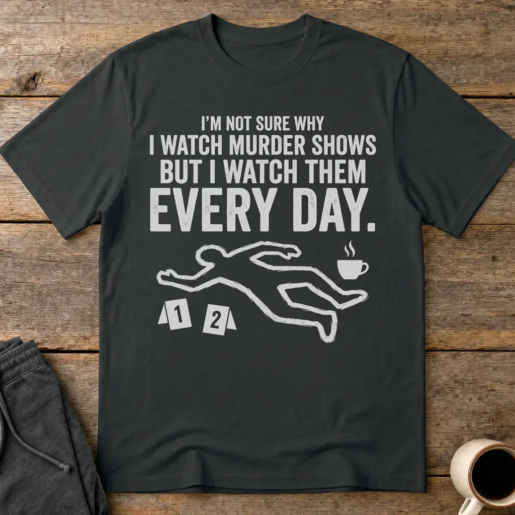 Murder Show Addict Every Day T-Shirt - Black