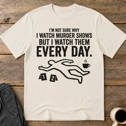 Murder Show Addict Every Day T-Shirt - Ice Grey