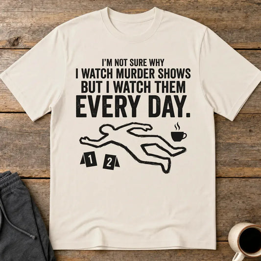 Murder Show Addict Every Day T-Shirt - Ice Grey