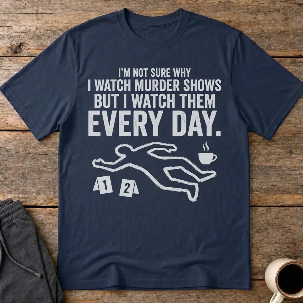 Murder Show Addict Every Day T-Shirt - Navy