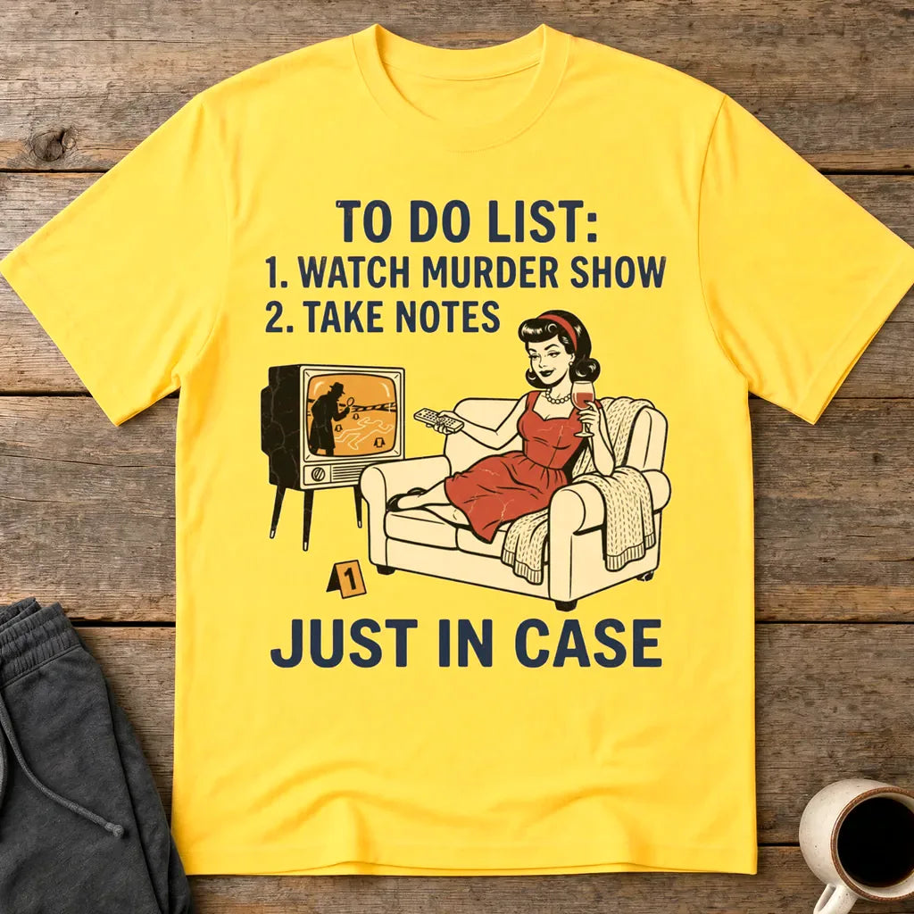 Just In Case Murder Show To-Do List T-Shirt - Daisy