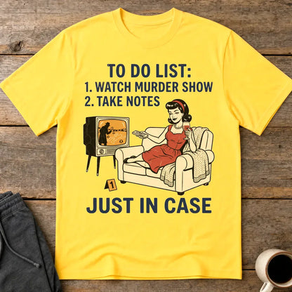 Just In Case Murder Show To-Do List T-Shirt - Daisy