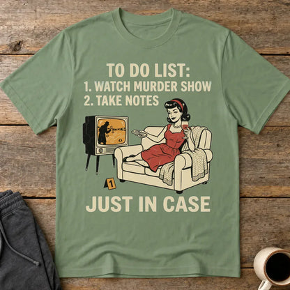 Just In Case Murder Show To-Do List T-Shirt - Military Green