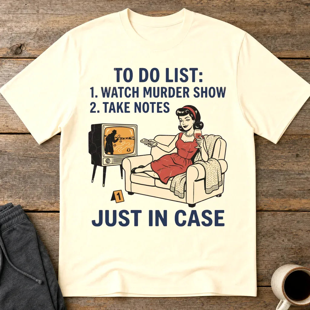 Just In Case Murder Show To-Do List T-Shirt - Natural