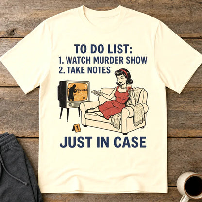 Just In Case Murder Show To-Do List T-Shirt - Natural
