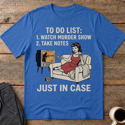 Just In Case Murder Show To-Do List T-Shirt - Royal