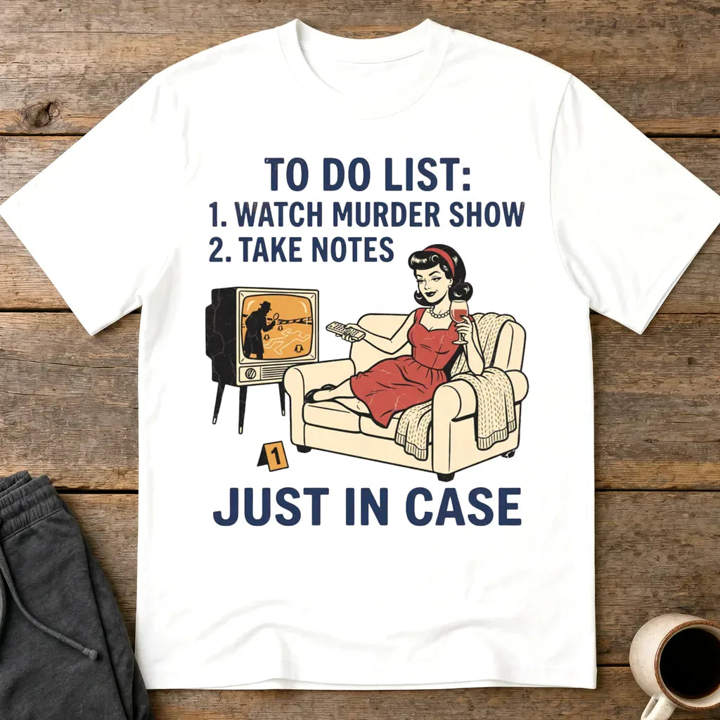 Just In Case Murder Show To-Do List T-Shirt - White
