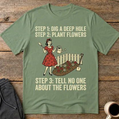 Tell No One About the Flowers T-Shirt - Military Green