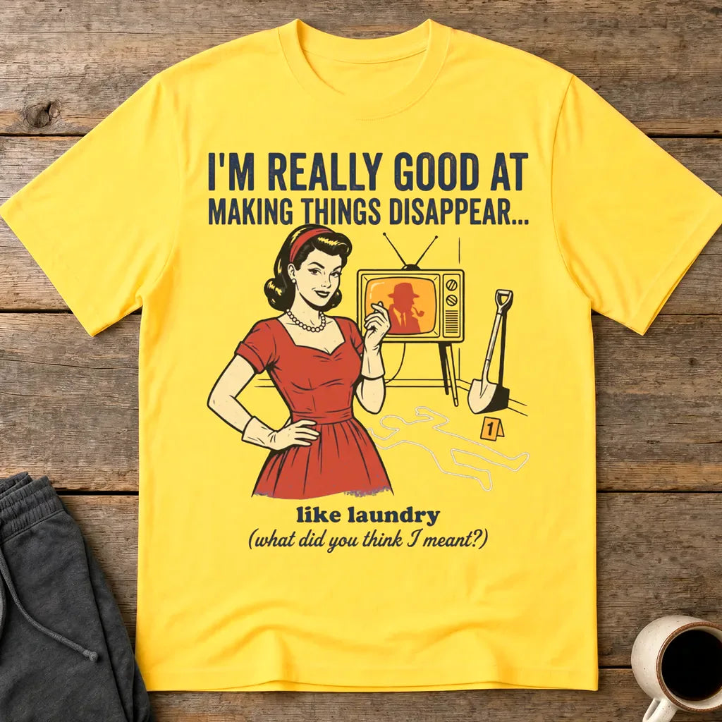 Making Things Disappear Retro Humor T-Shirt - Daisy