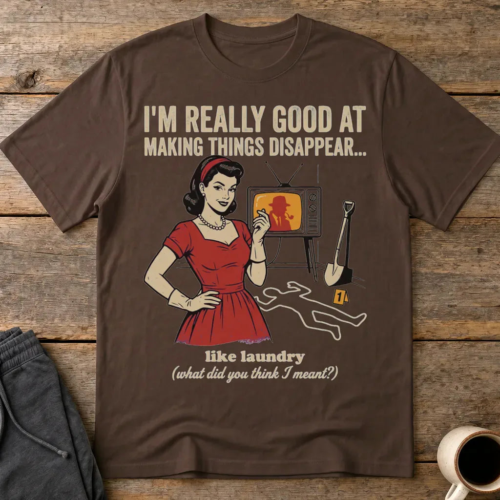 Making Things Disappear Retro Humor T-Shirt - Dark Chocolate