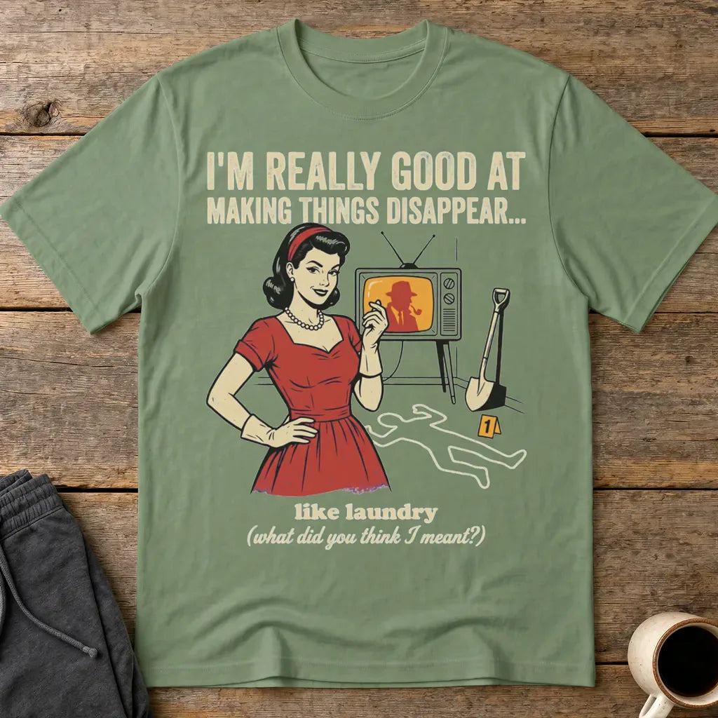Making Things Disappear Retro Humor T-Shirt - Military Green