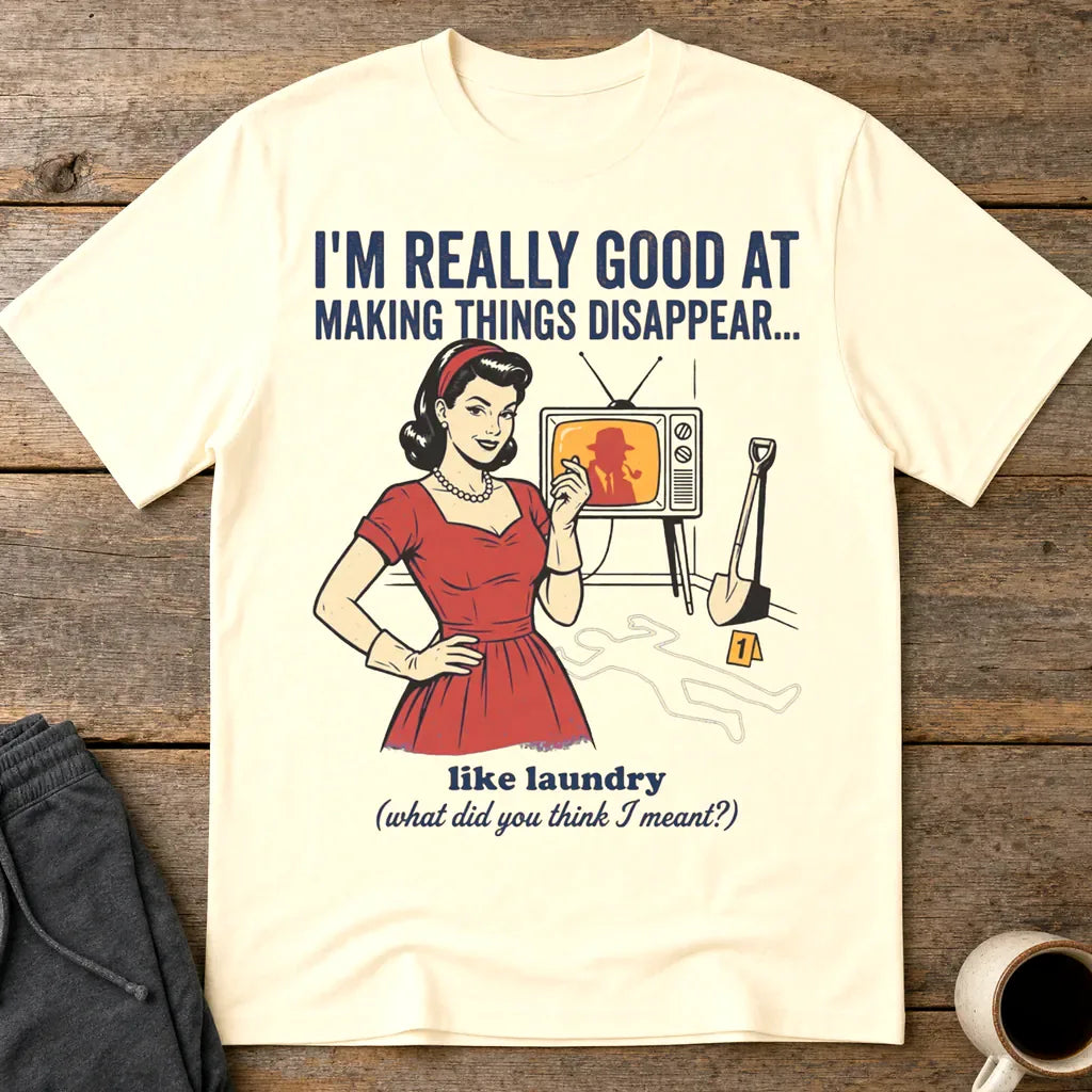 Making Things Disappear Retro Humor T-Shirt - Natural