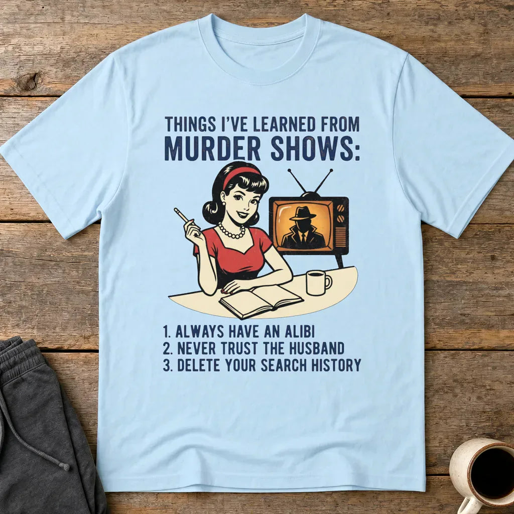 Murder Show Life Lessons T-Shirt - Light Blue