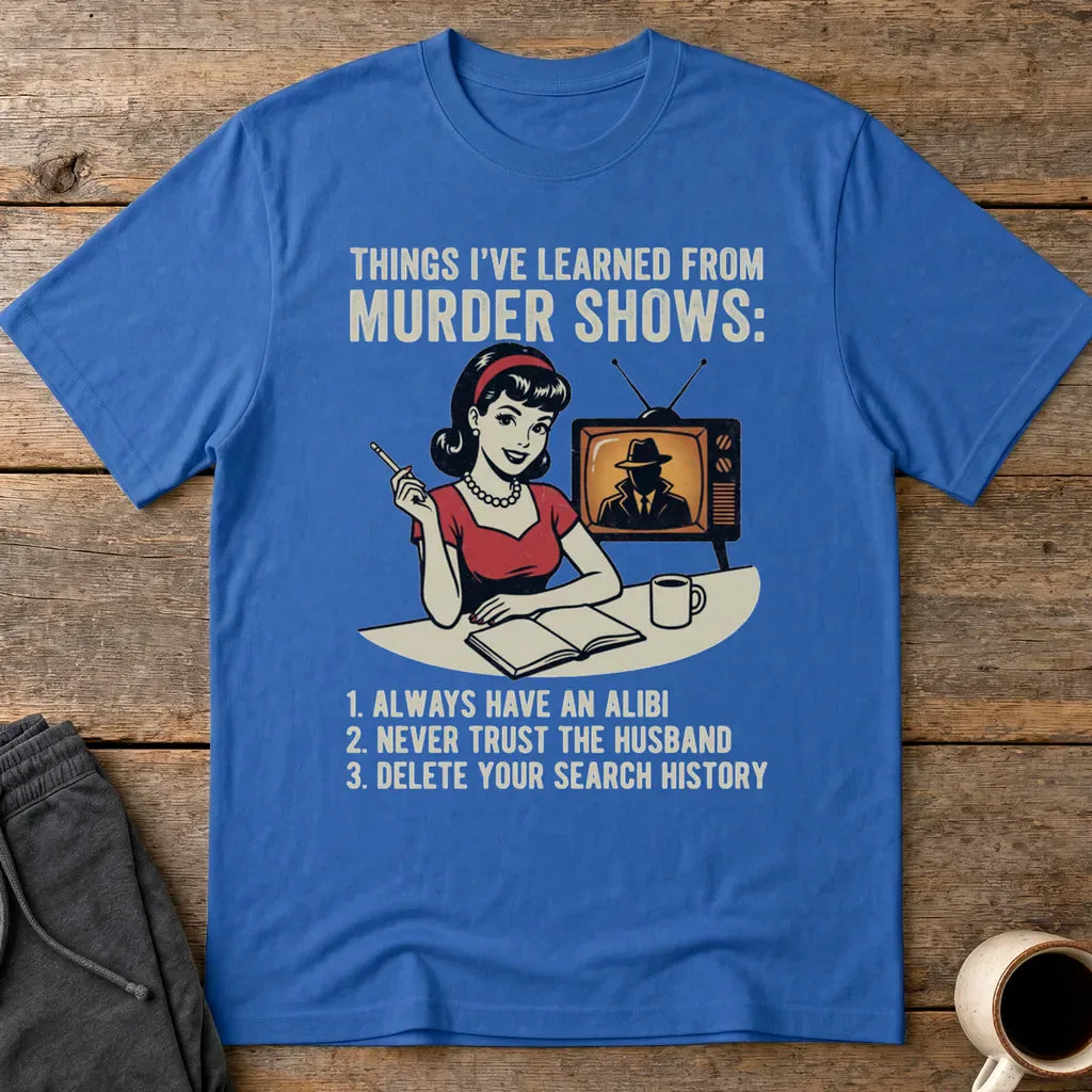 Murder Show Life Lessons T-Shirt - Royal