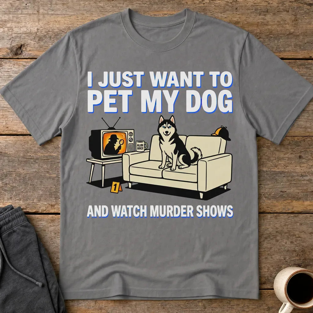 Pet My Dog and Watch Murder Shows T-Shirt - Charcoal