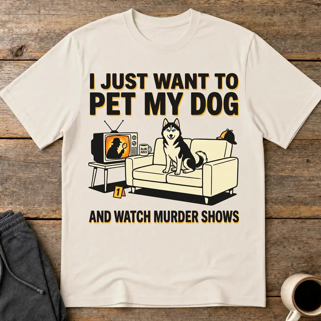Pet My Dog and Watch Murder Shows T-Shirt - Ice Grey