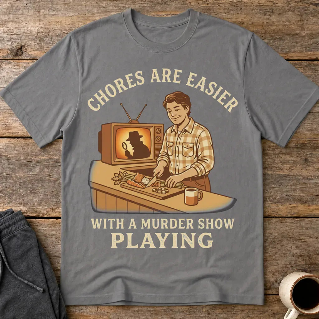 Chores Are Easier With a Murder Show Playing T-Shirt - Charcoal