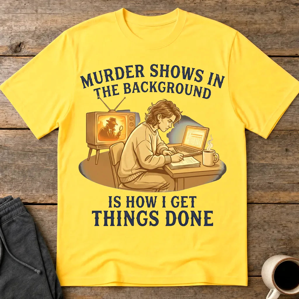 Murder Shows Productivity Boost T-Shirt - Daisy