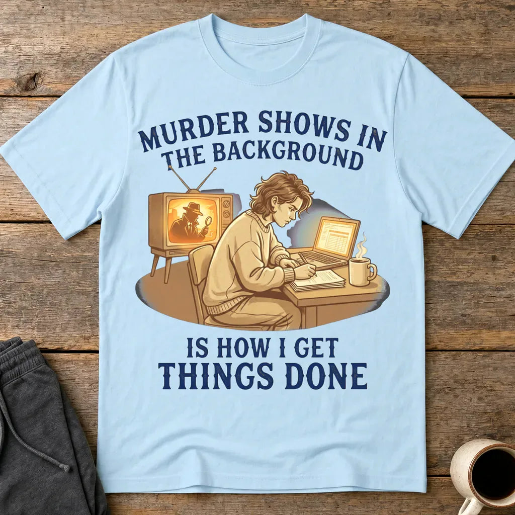 Murder Shows Productivity Boost T-Shirt - Light Blue