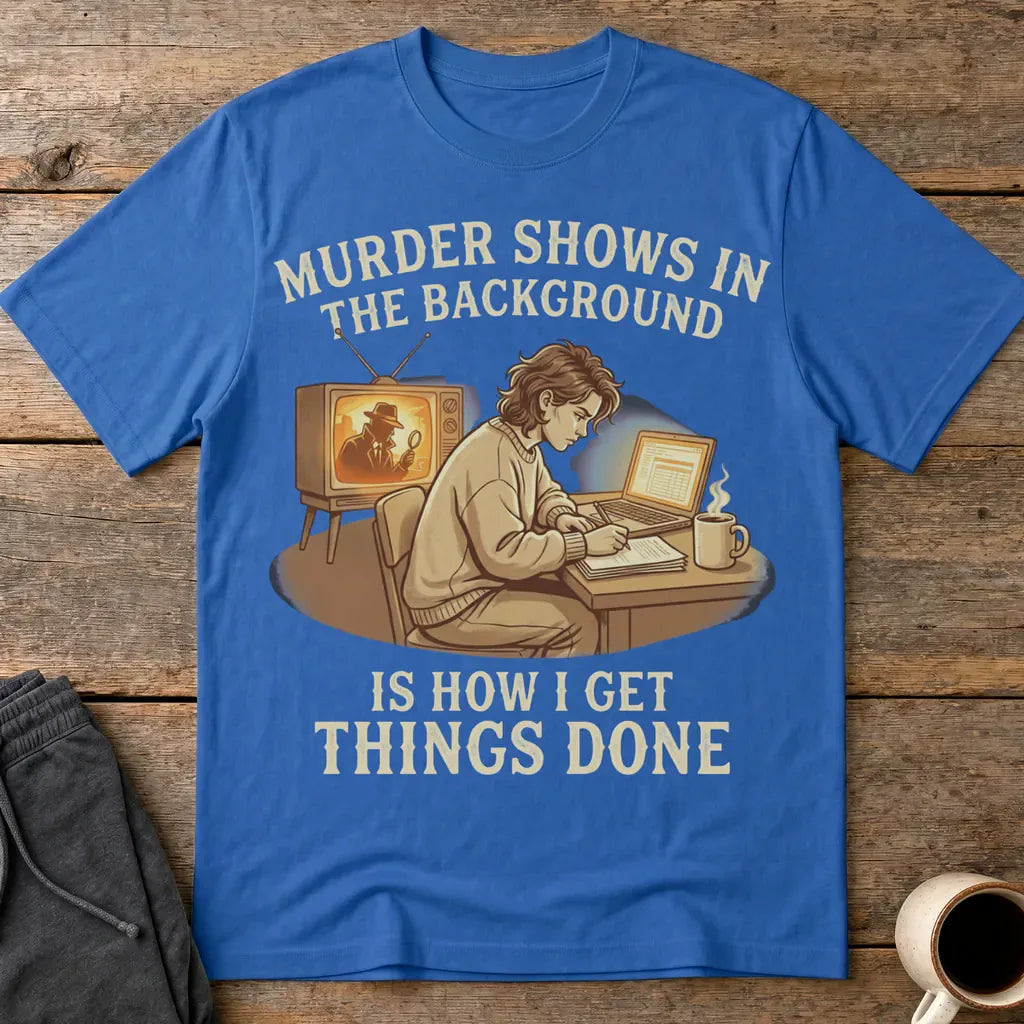 Murder Shows Productivity Boost T-Shirt - Royal