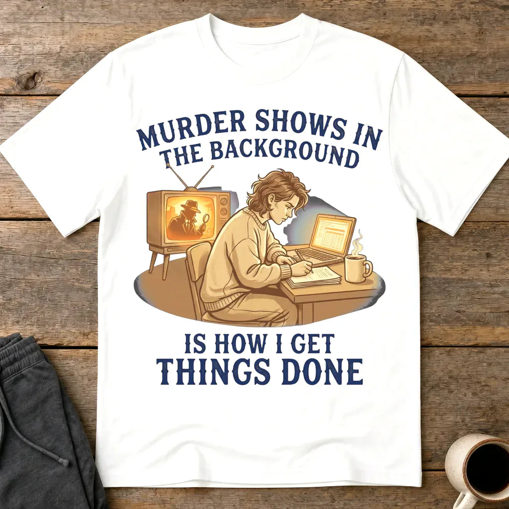 Murder Shows Productivity Boost T-Shirt - White